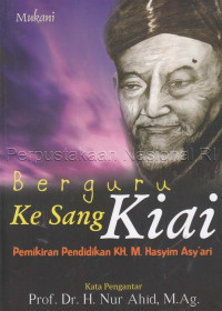 Image of Berguru ke sang Kiai : pemikiran pendidikan K.H. Hasyim Asy\'ari