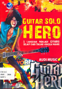 Image of Guitar solo hero : 5 langkah menjadi gitaris sejati dari dasar hingga mahir