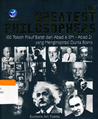 Image of The Greatest Philosophers : 100 tokoh filsuf Barat dari abad 6 SM-abad 21 yang menginspirasi dunia bisnis