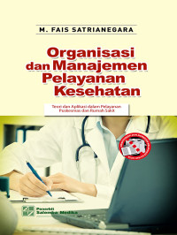 Image of Organisasi dan manajemen pelayanan kesehatan : teori dan aplikasi dalam pelayanan puskesmas dan rumah sakit