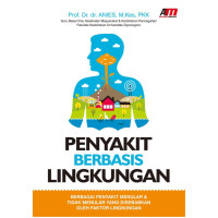 Image of Penyakit Berbasis Lingkungan: Berbagai Penyakit Menular & Tidak Menular yang Disebabkan oleh Faktor Lingkungan