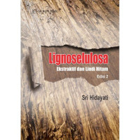 Image of LIGNOSELULOSA EKSTRAKTIF DAN LINDI HITAM EDISI 2
