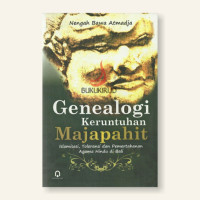 Image of GENEALOGI KERUNTUHAN MAJAPAHITI:SLAMISASI,TOLERANSI DAN PEMERTAHANAN AGAMA HINDU DIBALI