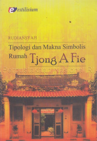 Image of Tipologi dan makna simbolis rumah Tjong A Fie