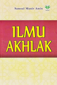 Image of Ilmu aKhlak /penulis, Samsul Munir Amin; editor, Dhia Ulmilla