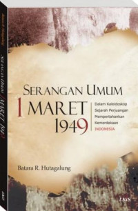 Image of Serangan umum 1 Maret 1949 : dalam kaleidoskop sejarah perjuangan mempertahankan kemerdekaan Indonesia