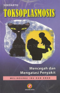 Image of Toksoplasmosis : mencegah dan mengatasi penyakit, melindungi ibu dan anak