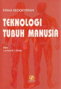 Image of Teknologi tubuh manusia : fisika kedokteran