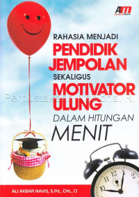 Image of RAHASIA PENDIDIK JEMPOLAN SEKALIGUS MOTIVATOR ULUNG DALAM HITUNGAN MENIT