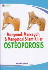 Image of Mengenal, mencegah, dan mengatasi silent killer, osteoporosis