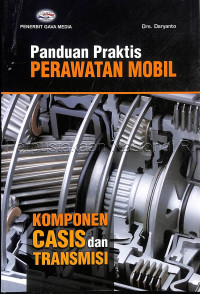 Image of PANDUAN PRAKTIS PERAWATAN MOBIL : KOMPONEN CASIS DAN TRANSMISI