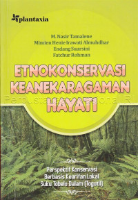 Image of ETNOKONSERVASI KEANEKARAGAMAN HAYATI : perpektif konservasi berbasis kearifan lokal suku Tobelo Dalam (Togutil)