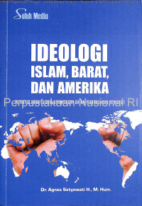 Image of Ideologi Islam, Barat, dan Amerika : potret sejarah global kepentingan dalam pertarungan diskursif