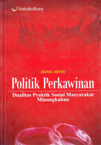 Image of Politik perkawinan : dualitas praktik sosial masyarakat Minangkabau