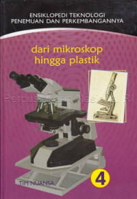 Image of ENSIKLOPEDI TEKNOLOGI PENEMUAN DAN PERKEMBANGANNYA DARI MIKROSKOP HINGGA PLASTIK