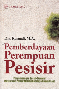 Image of Pemberdayaan perempuan pesisir : pengembangan sosial-ekonomi masyarakat pesisir melalui budidaya rumput laut