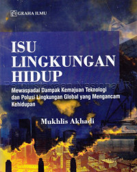Image of Isu lingkungan hidup: mewaspadai dampak kemajuan teknologi dan polusi lingkungan global yang mengancam kehidupan