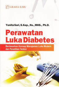 Image of Perawatan luka diabetes : berdasarkan konsep manajemen luka modern dan penelitian terkini