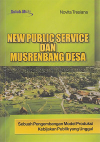 Image of New public service dan musrenbang desa : sebuah pengembangan model produksi kebijakan publik yang unggul