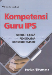 Image of KOMPETENSI GURU IPS SEBUAH KAJIAN PENDEKATAN KONSTRUKTIVISME