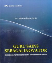Image of Guru sains sebagai inovator : merancang pembelajaran sains inovatif berbasis riset