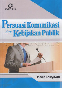 Image of PERSUASI KOMUNIKASI DAN KEBIJAKAN PUBLIK