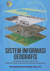 Image of Sistem informasi geografis : menggunakan quantum GIS dan dilengkapi cara upload hasil digitasi ke web server