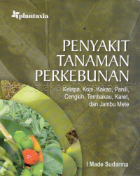 Image of Penyakit tanaman perkebunan : kelapa, kopi, kakao, panili, cengkih, tembakau, karet, dan jambu mete