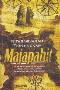 Image of Kitab sejarah terlengkap Majapahit : ulasan lengkap pengaruh kerajaan Majapahit terhadap wajah Indonesia