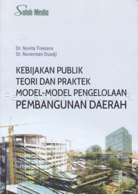 Image of KEBIJAKAN PUBLIK TEORI DAN PRAKTEK MODEL MODEL PENGELOLAAN PEMBANGUNAN DAERAH