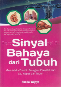 Image of Sinyal bahaya dari tubuh : mendeteksi sendiri beragam penyakit dari bau napas dan tubuh