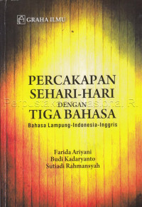 Image of PERCAKAPAN SEHARI-HARI DENGAN TIGA BAHASA : Bahasa Lampung-Indonesia-Inggris