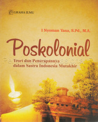 Image of POSKOLONIAL TEORI DAN PENERAPANNYA DALAM SASTRA INDONESIA MUTAKHIR