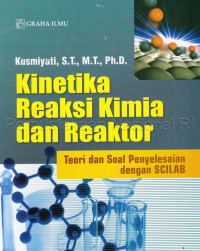 Image of Kinetika reaksi kimia dan reaktor : teori dan soal penyelesaian dengan SCILAB