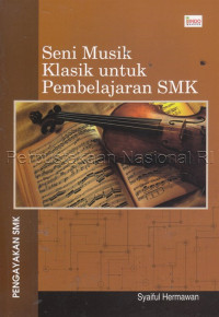 Image of SENI MUSIK KLASIK UNTUK PEMBELAJARAN SMK