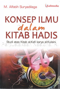 Image of Konsep ilmu dalam kitab hadis : studi kasus kitab Al-Kafi karya Al-Kulaini