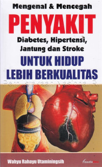 Image of Mengenal & mencegah penyakit diabetes, hipertensi, jantung dan stroke untuk hidup lebih berkualitas