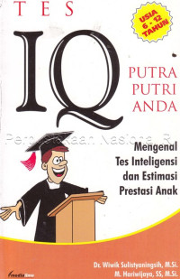 Image of TES IQ PUTRA PUTRI ANDA : MENGENAL TES INTELIGENSI DAN ESTIMASI PRESTASI ANAK