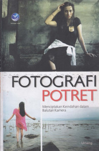 Image of FOTOGRAFI POTRET : menciptakan keindahan dalam balutan kamera