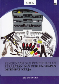 Image of Penggunaan dan pemeliharaan peralatan dan perlengkapan di tempat kerja