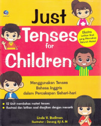 Image of Just tenses for children : menggunakan tenses bahasa Inggris dalam percakapan sehari-hari
