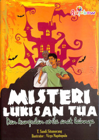 Image of MISTERI LUKISAN TUA DAN KUMPULAN CERITA ANAK LAINYA