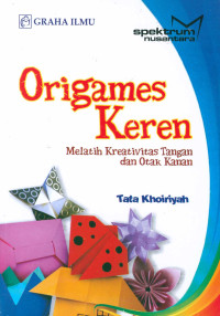 Image of Origames keren : melatih kreativitas tangan dan otak kanan