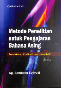 Image of Metode penelitian untuk pengajaran bahasa asing : pendekatan kuantitatif dan kualitatif edisi 2