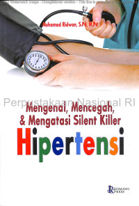 Image of Mengenal, mencegah, dan mengatasi silent killer hipertensi / Muhamad Ridwan, S.Pd., M.Pd. ; editor, Shabira Ika