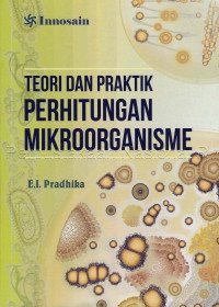 Image of TEORI DAN PRAKTIK PERHITUNGAN MIKROORGANISME