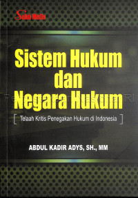 Image of Sistem hukum dan negara hukum : telaah kritis penegakan hukum di Indonesia