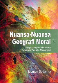 Image of NUANSA-NUANSA GEOGRAFI MORAL : upaya geografi memahami fenomena perilaku masyarakat