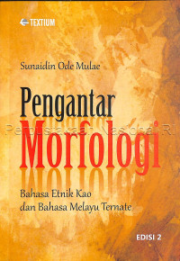 Image of Pengantar morfologi: bahasa etnik kao dan bahasa melayu ternate edisi 2