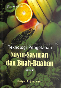 Image of TEKNOLOGI PENGOLAHAN SAYUR-SAYURAN DAN BUAH-BUAHAN EDISI 2